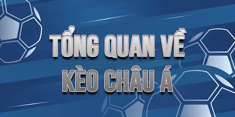 Giới thiệu kèo Châu Á đang phổ biến tại các nhà cái trực tuyến